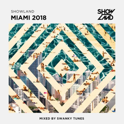 Swanky TunesShowland - Miami 2018 (Mixed by Swanky Tunes)