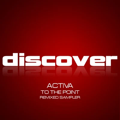 Activa/ilan Bluestone/EL Waves/Lovlee/Shells/HRRTZ/Ferry Corsten/Alex Sonata & TheRio/Johnny Shaker/Three N OneTo the Point - Remixed (Sampler)