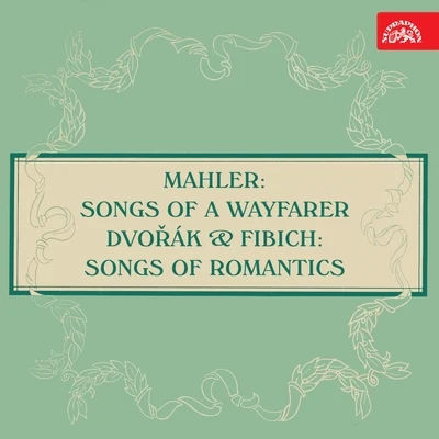 Premysl KocíMahler: Songs of a Wayfarer - Dvořák & Fibich: Songs of Romantics