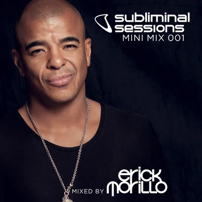 Erick MorilloErick Morillo presents Subliminal Sessions (Mini Mix 001)