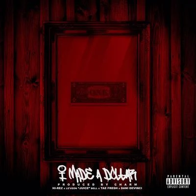 Hi-Rez/Emilio Rojas/Dani DevinciI Made a Dollar (feat. LeVeon "Juice" Bell, Tae Fresh & Dani Devinci)