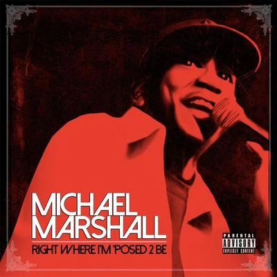 Michael MarshallRight Where I’m ‘posed 2 Be