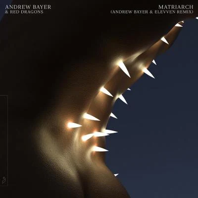 Andrew Bayer/Fiora/Seven LionsMatriarch (Andrew Bayer & Elevven Remix)