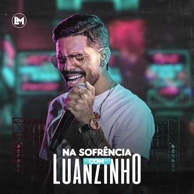 Luanzinho Moraes/Sua MúsicaNa Sofrência Com Luanzinho