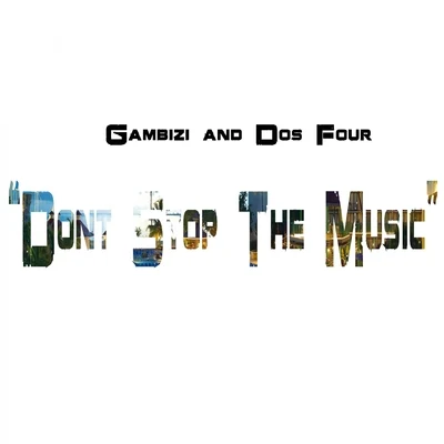 Dos Four/GambiziDon't Stop the Music