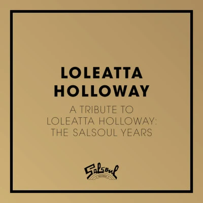 Loleatta HollowayA Tribute to Loleatta Holloway: The Salsoul Years