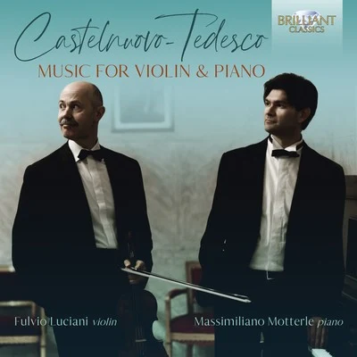 Fulvio LucianiCastelnuovo-Tedesco: Music for Violin & Piano