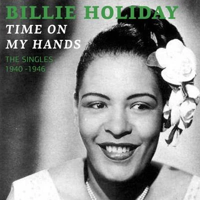 Billie Holiday and Her OrchestraTime On My Hands