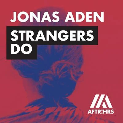 Jonas Aden/Siks/Krosses/Adrien Toma/High 'n' RichStrangers Do