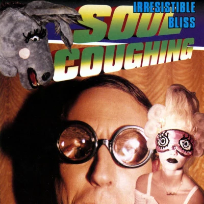 Soul CoughingIrresistible Bliss (US Version)