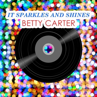 Betty CarterIt Sparkles And Shines