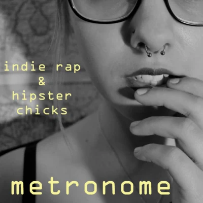 MetronomeIndie Rap & Hipster Chicks