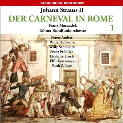 Kölner RundfunkchorWilli NettJoseph KeilberthKölner Rundfunk Sinfonie OrchesterStrauss II: Der Karneval in Rom (The Carnival in Rome) Operetta, Vol. 1 (1950)