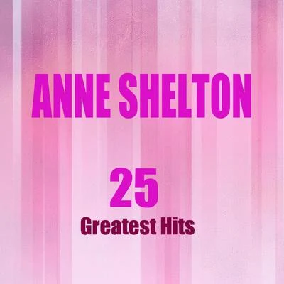 Anne Shelton25 Greatest Hits (Remastered)