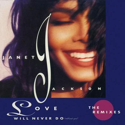 Janet Jackson/Nelly Furtado/Jon Louisson/Céline Dion/Christina Aguilera/Mr. PresidentLove Will Never Do (Without You): The Remixes