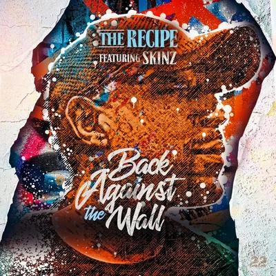 The RecipeBack Against The Wall (feat. SKINZ)