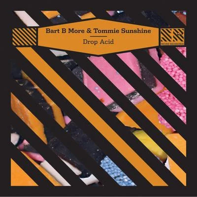 Bart B More/Tommie SunshineDrop Acid - EP