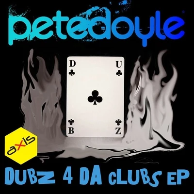 Pete DoyleDubz 4 Da Clubz EP