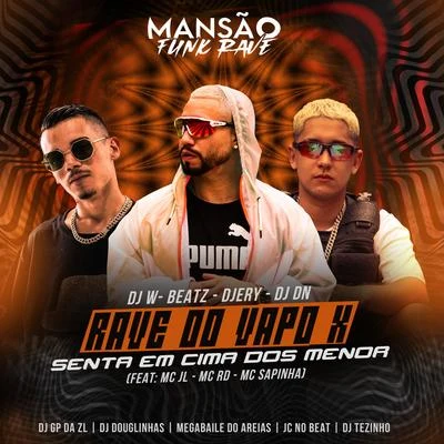 DJ Fepas/DJ DN/DJ LSRave do Vapo X Senta em Cima dos Menor (feat. Mc Rd, Mc Sapinha, mc jl, DJ Tezinho, GP DA ZL, DJ Douglinhas, Megabaile Do Areias, JC NO BEAT & MANSÃO