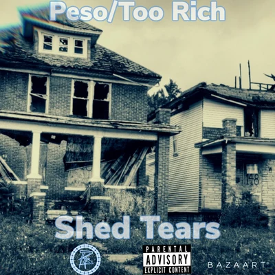 PesoShed Tears (feat. Too Rich)