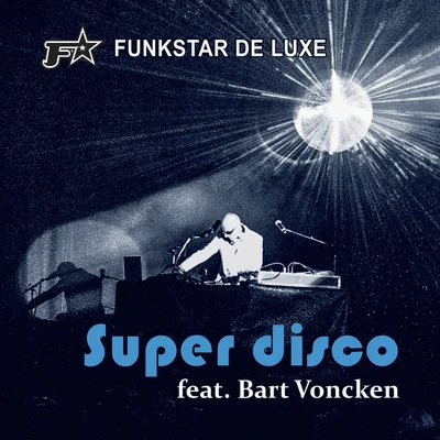 Funkstar de LuxeSuper Disco (feat. Bart Voncken)