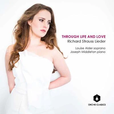 Louise AlderSTRAUSS, R.: Lieder (Through Life and Love) (L. Alder, Middleton)