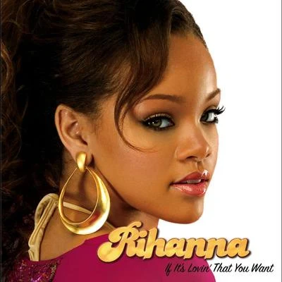 RihannaIf Its Lovin That You Want (Intl ECD maxi)