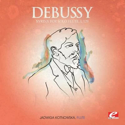 ORF Symphony Orchestra/Jadwiga Kotnowska/Milan HorvatDebussy: Syrinx for Solo Flute, L. 129 (Digitally Remastered)