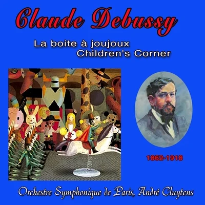 Orchestre Symphonique de ParisClaude debussy, la boite à joujoux, childrens corner (1862-1918)