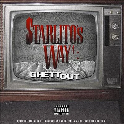 Starlito/August Alsina/Snootie Wild/K CAMP/Zed Zilla/Yo GottiStarlitos Way 4: GhettOut