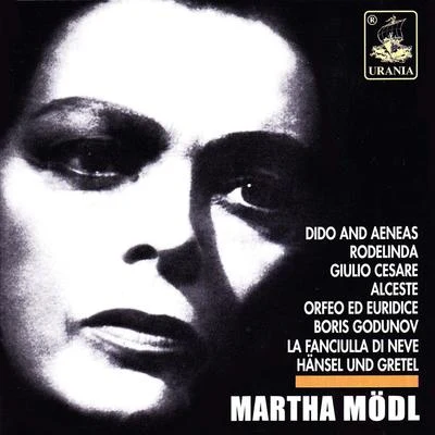 Elisabeth Schärtel/Martha Modl/Hans Hotter/Maria von Ilosvay/Joseph Keilberth/Georgine von Milinkovič/Gisela Litz/Astrid Varnay/Birgit Nilsson/Josef GreindlMartha Mödl Sings Händel, Purcell, Gluck, Mussorgsky and Others