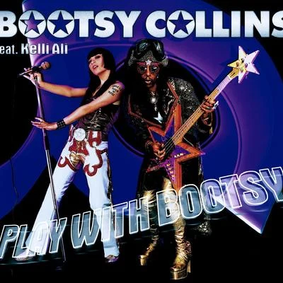 Bootsy CollinsPlay With Bootsy (feat. Kelli Ali)