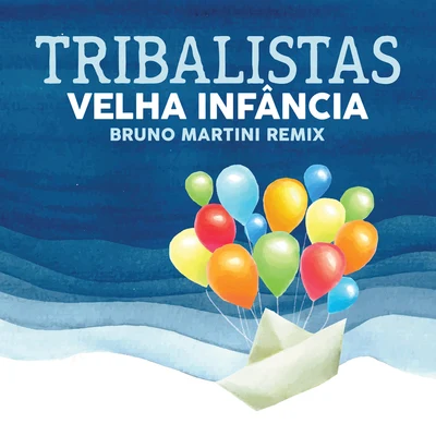 TribalistasVelha Infância (Bruno Martini Remix)