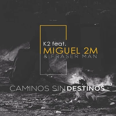 K2/Harry/TNT-Studio/DIZZYGANG/ROBOT #2/Danny-k/Quintino & Blasterjaxx/C錐Caminos Sin Destinos (feat. Miguel 2m, Fraser Man)