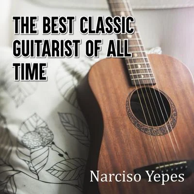 Narciso YepesMelos QuartetThe Best Classic Guitarist of All Time