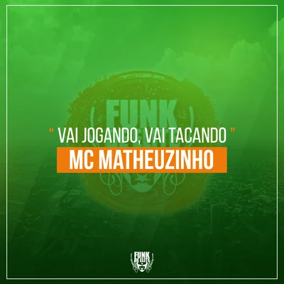 MC Matheuzinho/MC KevinhoVai Jogando, Vai Tacando