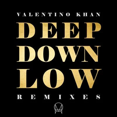 Valentino KhanDeep Down Low (Remixes)