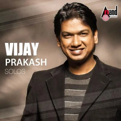 Vijay Prakash/Geetha Madhuri/Shweta Mohan/Sukhwinder Singh/Neha Bhasin/Shankar Mahadevan/Sagar/Yazin Nizar/Raghu DixitVijay Prakash Hits Solos