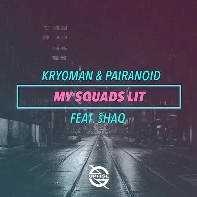 Kryoman/SuperchipMy Squads Lit (feat. Shaq)