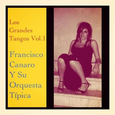 Francisco Canaro Y Su Orquesta TipicaLos Grandes Tangos, Vol. 1