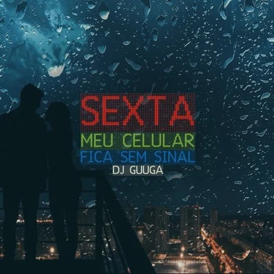 Mc Dudu/Dj GuugaSexta Meu Celular Fica Sem Sinal