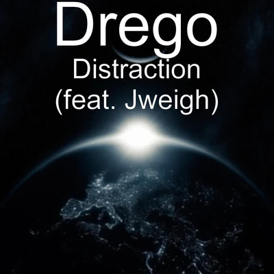 DregoDistraction (feat. Jweigh)