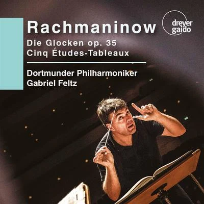 Stuttgarter Philharmoniker/Gabriel FeltzRachmaninoff: Die Glocken, Op. 35 & 5 Études-tableaux (Live)