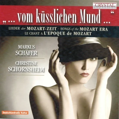 German Chamber Choir/Ulrika Stromstedt/Eleonore Marguerre/Markus SchäferSongs of the Mozart Era, Vom Küsslichen Mund