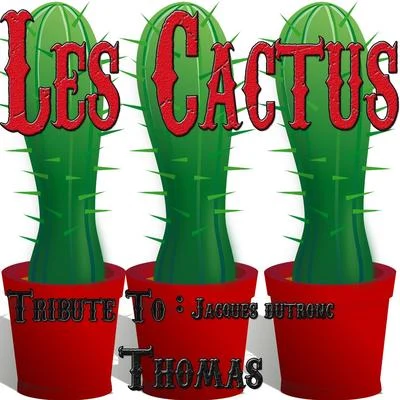 ThomasChelsea RejectLeon FanourakisLes cactus : Tribute to Jacques Dutronc