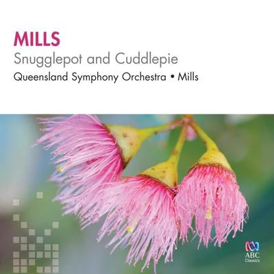 Richard MillsAnn CalvertTasmanian Symphony OrchestraKarin SchauppMills: Snugglepot and Cuddlepie