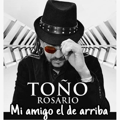 Toño RosarioMi Amigo el de Arriba