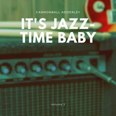 Cannonball AdderleyIts Jazz-Time Baby, Vol. 3