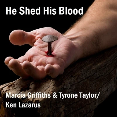 Marcia GriffithsHe Shed His Blood