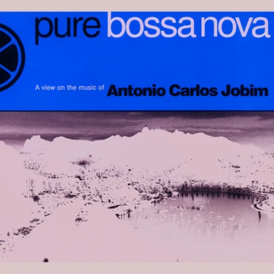 Tom Jobim/Antônio Carlos JobimPure Bossa Nova